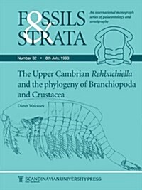 Upper Cambrian Rehbachiella and the Phylogeny of Brachiopoda and Crustacea (Paperback, Number 32)