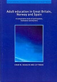 Adult Education in Great Britain, Norway and Spain: A Comparative Study of Participation, Motivation and Barriers (Paperback)