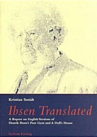 Ibsen Translated: A Report on English Versions of Henrik Ibsens (Paperback)
