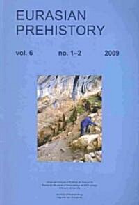 Eurasian Prehistory Volume 6:1-2 (2009): A Journal for Primary Data (Paperback, 2009)