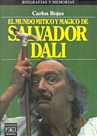 El Mundo Mitico Y Magico De Salvador Dali/the Mythical and Magical World of Salvador Dali (Paperback)