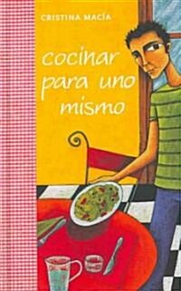 Cocinar para uno mismo/ Cooking for Yourself (Hardcover)