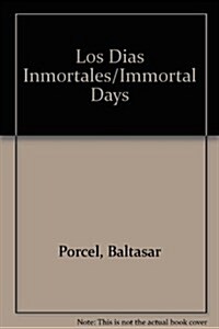 Los Dias Inmortales/Immortal Days (Paperback)