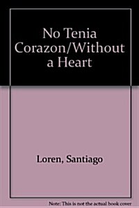 No Tenia Corazon/Without a Heart (Paperback)