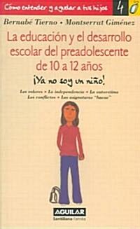 La Educacion Y El Desarrollo Escolar Del Preadolescente De 10 a 12 Anos/education And School Development of Pre-teens, Ages 10 to 12 (Paperback)