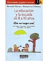 La Educacion Y La Escuela De 8 a 10 Anos/education And School in Ages 8 to 10 (Paperback)