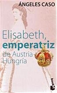 Elisabeth Emperatriz De Austria/Hungria (Paperback)