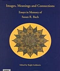Images, Meanings and Connections: Essays in Memory of Susan R. Bach (Paperback)