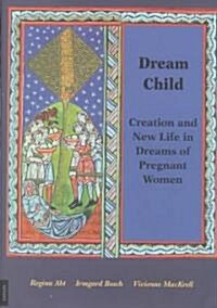 Dream Child: Creation and New Life in Dreams of Pregnant Women (Hardcover)