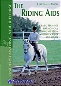 The Riding Aids: Basic Terms of Harmonious Communication Between Rider and Horse (Paperback)
