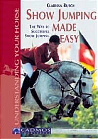 Show Jumping Made Easy: The Way to Successful Show Jumping (Paperback)