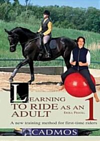 Learning to Ride as an Adult 1: A New Training Method for First-Time Riders (Hardcover)