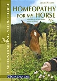 Homeopathy for My Horse: Holistic Help for the Most Common Ailments and Diseases (Paperback)