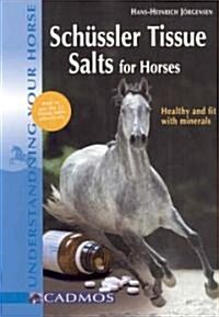 Schussler Tissue Salts for Horses: Healthy and Fit with Minerals (Paperback)