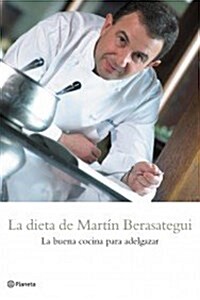 La Dieta De Martin Berasategui. Las Mejores Recetas Para Mantener La Linea (Paperback)