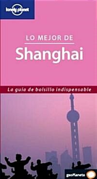 Lonely Planet Lo Mejor De Shanghai (Paperback)