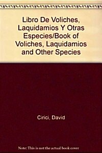 Libro De Voliches, Laquidamios Y Otras Especies/Book of Voliches, Laquidamios and Other Species (Hardcover)
