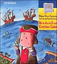 De La a a La Z Con Cristobal Colon/from a to Z With Christopher Columbus (Paperback)