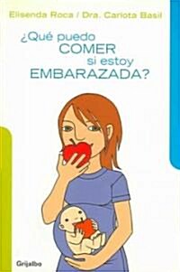 Que puedo comer si estoy embarazada? / What Can I Eat if I am Pregnant? (Paperback, Translation)