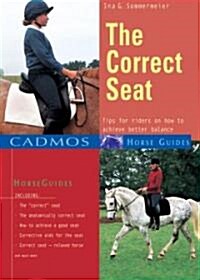 The Correct Seat: Tips for Riders on How to Achieve Better Balance (Paperback)