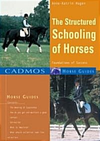 The Structured Schooling of Horses: Foundations of Success (Paperback)
