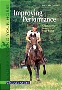 Improving Performance: Creative Ways to Motivate Your Horse (Paperback)