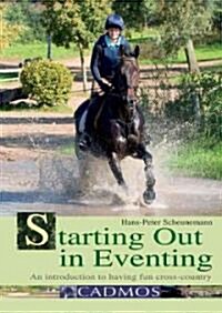Starting Out in Eventing: An Introduction to Having Fun Cross Country (Paperback)