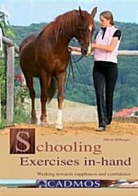 Schooling Exercises In-Hand: Working Towards Suppleness and Confidence (Paperback)