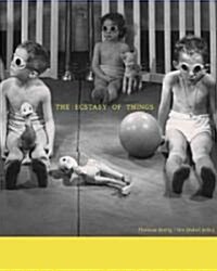 The Ecstasy Of Things (Hardcover)