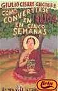 Como Convertirse En Buda En Cinco Semana/ How to Covert Yourself to Buddhism in Five Weeks (Paperback)