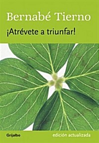 Atrevete a triunfar! / Dare to Succeed! (Paperback, Updated)