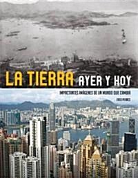 La tierra ayer y hoy/ Earth Then and Now (Hardcover)