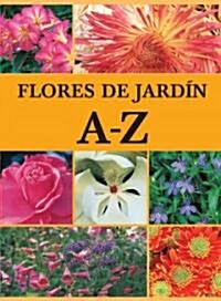 Flores de Jardin A-Z/ The A-Z of Garden Flowers (Paperback, Translation)