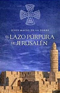 El Lazo Purpura De Jerusalen/ The Purple Ribbon Of Jerusalem (Hardcover)