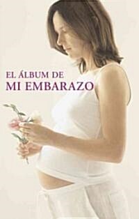 El album de mi embarazo/ My Pregnancy Journal (Hardcover, CSM, JOU, Special)