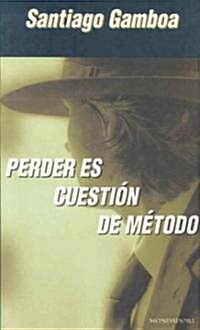 Perder es cuestion de metodo / Losing is a Matter of Method (Paperback)