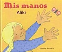 Mis Manos / My Hands (Hardcover, 1st, Translation)