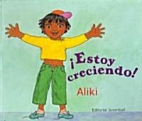 Estoy Creciendo / Im Growing (Hardcover, 1st, Translation)