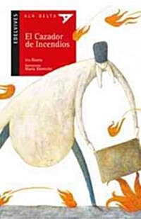 El cazador de incendios/ The hunter fires (Paperback, 1st)