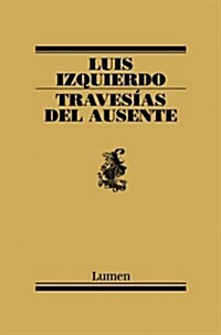 Travesias del ausente / Absent Cruises (Paperback)