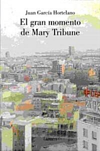 El Gran Momento De Mary Tribune/ The Great Moment of Mary Tribune (Hardcover)