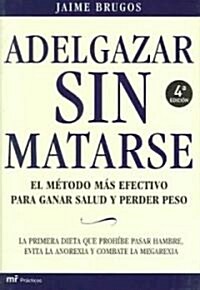 Adelgazar Sin Matarse (Paperback)