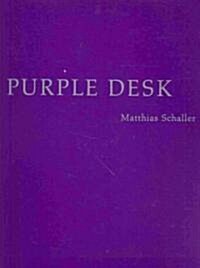 Matthias Schaller: Purple Desks (Hardcover)