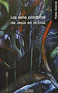 Las Siete Palabras De Jesus En La Cruz/ Jesus Seven Words on the Cross (Paperback)