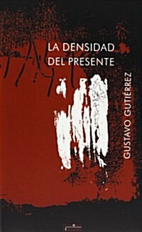 La densidad del presente/ The density of this (Paperback)