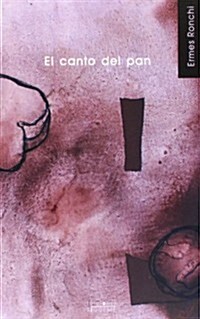 El Canto Del Pan/ the Song of Bread (Paperback)