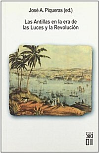 Las antillas en la era de las luces y la revolucion/ The Antilles in the Era of the Lights and the Revolution (Paperback)