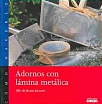Adornos Con Lamina Metalica (Paperback)