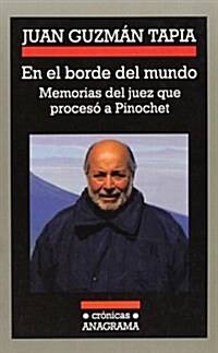 En El Borde del Mundo: Memorias del Juez Que Proceso a Pinochet (Paperback)