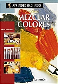 Como Mezclar Colores (Hardcover)